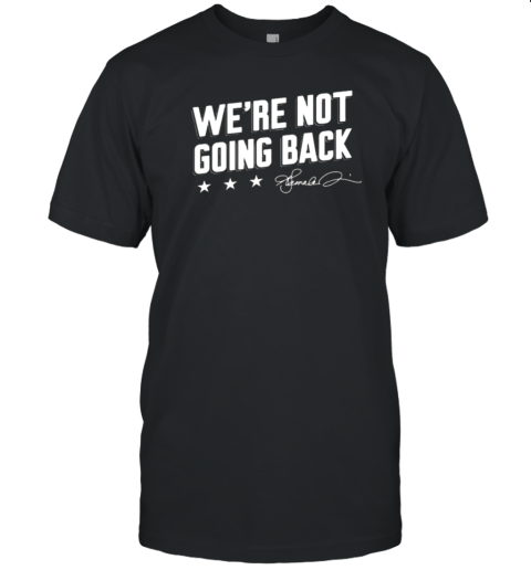 We'Re Not Going Back T-Shirt