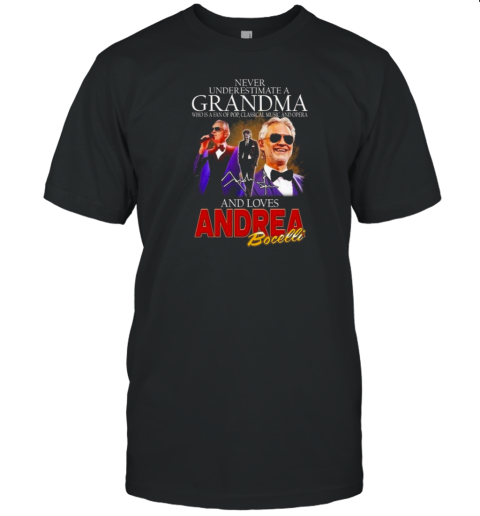 Andrea Bocelli Never Underestimate A Grandpa Who Loves Bocelli Signature T-Shirt