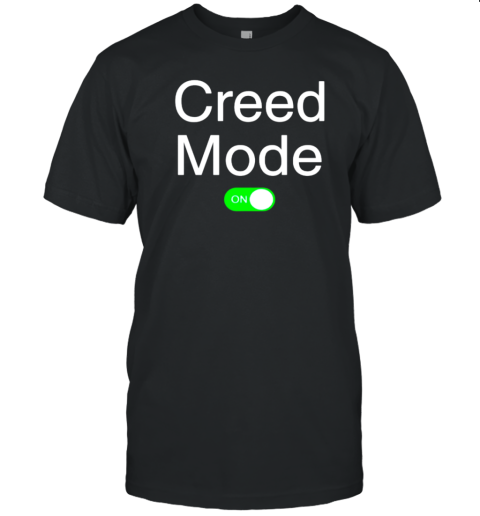 Creed Mode On T-Shirt