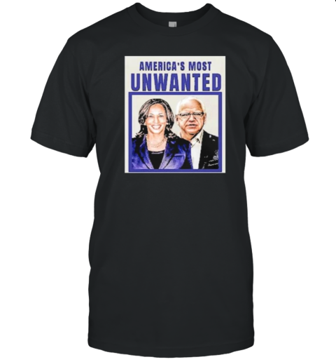 Harris Walz America'S Most Unwanted T-Shirt