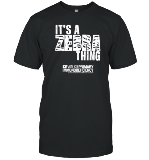 It'S A Zebra Thing Idf Walk For Primary Immunodeficiency T-Shirt