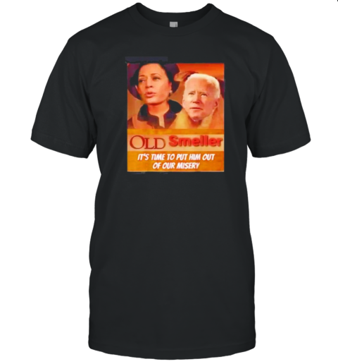 Kamala Harris And Joe Biden Old Smeller It'S Time To Put Him Out Of Our Misery T-Shirt