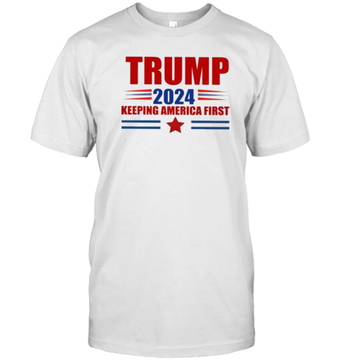 Trump 2024 Keeping America First T-Shirt