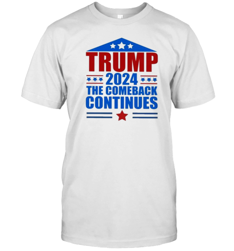 Trump 2024 The Comeback Continues T-Shirt