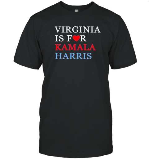 Virginia Is For Kamala Harris Heart Make America Freedom Again T-Shirt