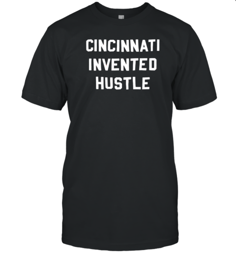 Cincinnati Invented Hustle T-Shirt