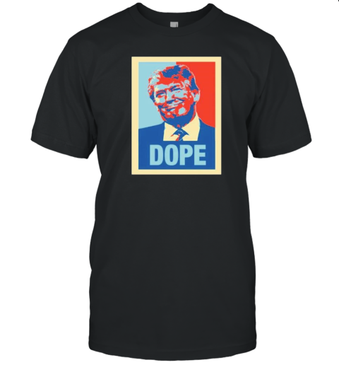 Donald Trump Dope Hope Style T-Shirt