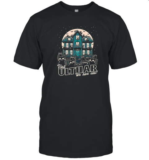 H P Lovecraft's The Cats Of Ulthar Visit Ulthar We Have Cats T-Shirt