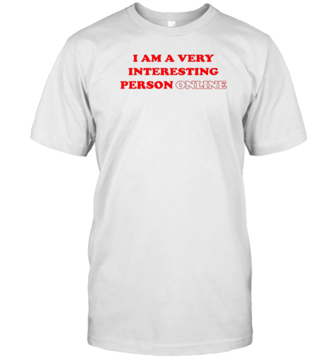 I Am A Very Interesting Person Online T-Shirt