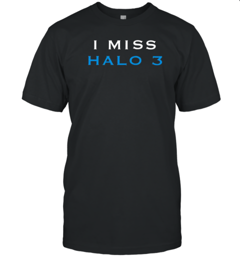 I Miss Halo 3 T-Shirt