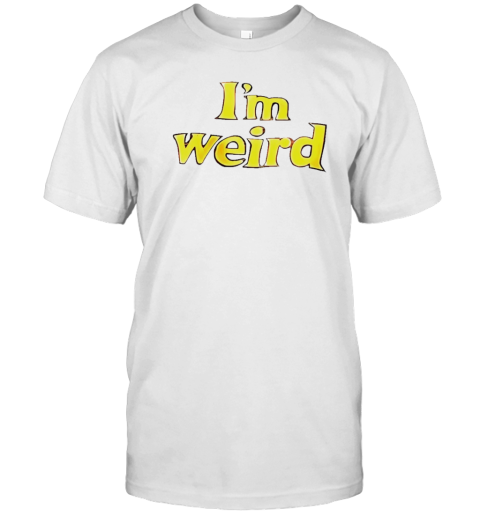 I'M Weird T-Shirt