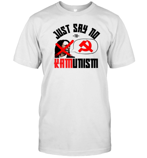 Kamala Harris Just Say No Kamunism T-Shirt