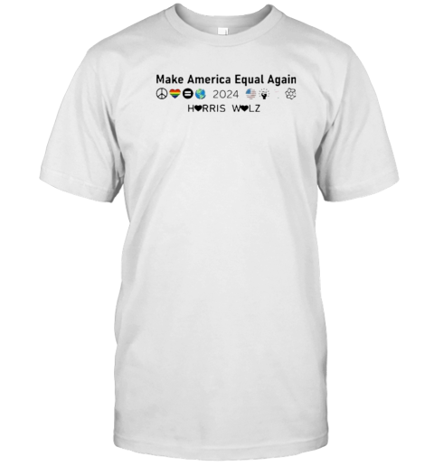 Make America Equal Again 2024 Harris Walz T-Shirt