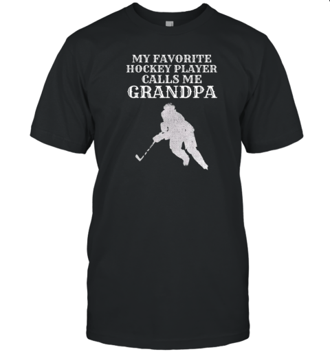 My Favorite Hockey Player Calls Me Grandpa T-Shirt