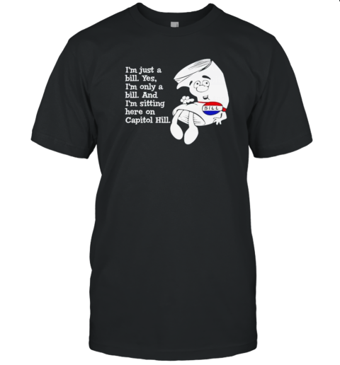 Schoolhouse Rock I'M Just A Bill Yes I'M Only A Bill And I'M Sitting Here On Capitol Hill T-Shirt