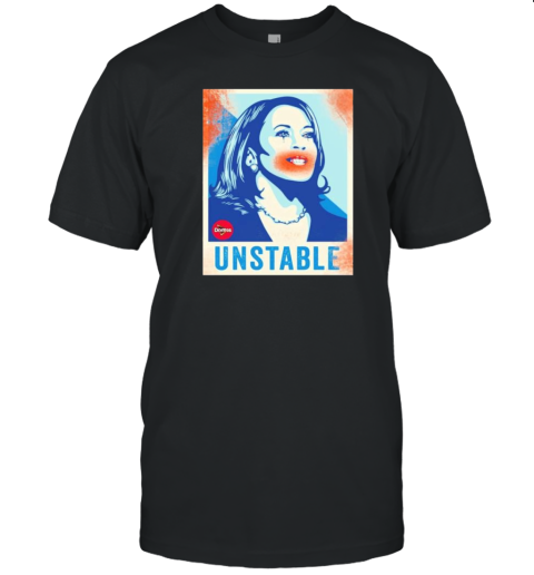 Unstable Kamala Harris T-Shirt