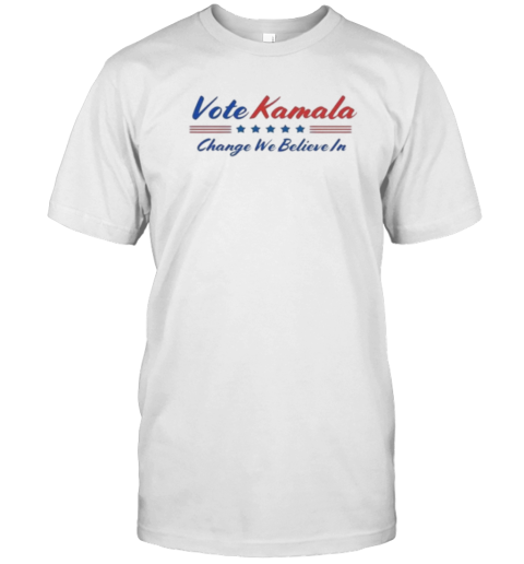 Vote Kamala Change We Believe In T-Shirt