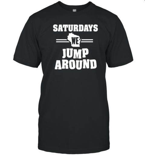 Wisconsin Badgers Saturday We Jump Around T-Shirt