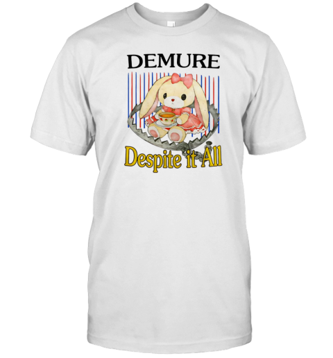 Bunny Demure Despite It All T-Shirt