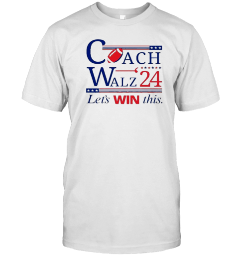 Coach And Walz 2024 Let'S Win This T-Shirt