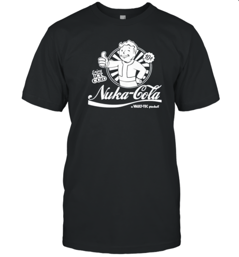 Enjoy Ice Cold Nuka Cola A Vault Tec Product T-Shirt