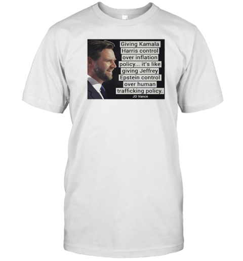 Giving Kamala Harris Control Over Inflation Policy JD Vance T-Shirt