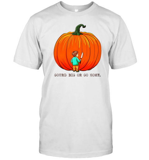 Gourd Big Or Go Home T-Shirt