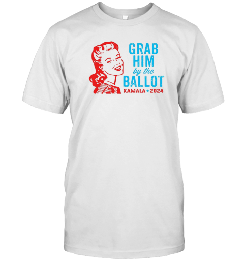 Grab Him By The Ballot Kamala 2024 Funny Harris Election T-Shirt