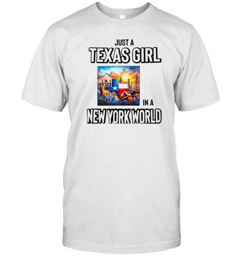 Just A Texas Girl In A New York World T-Shirt