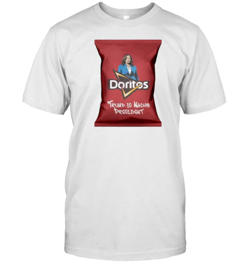 Kamala Harris Doritos Trump Is Nacho President T-Shirt