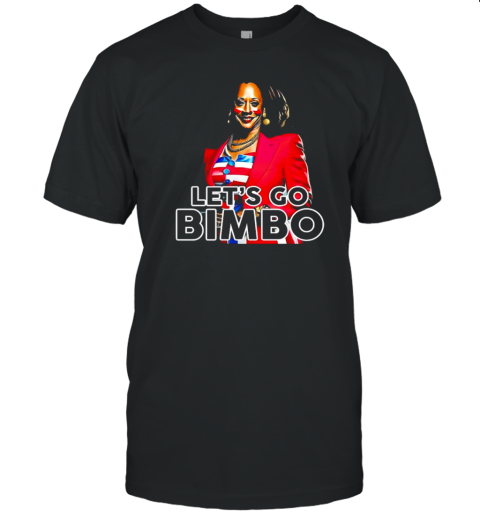 Kamala Harris Let'S Go Bimbo T-Shirt