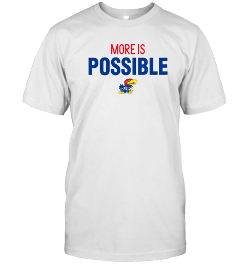 Kansas Jayhawks More Is Possible T-Shirt