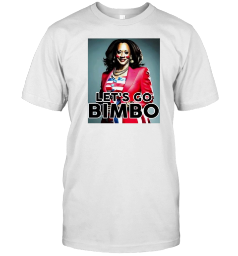 Let'S Go Bimbo Kamala Harris Clown T-Shirt