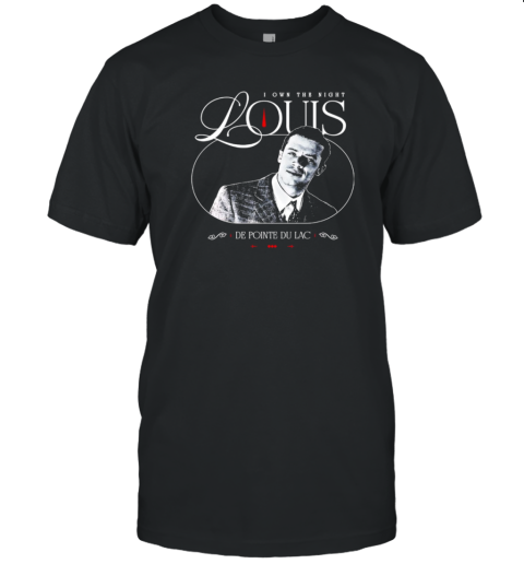 Louis De Pointe Du Lac I Own The Night T-Shirt