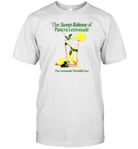 The Sweet Release Of Panera Lemonade The Lemonade That Kill You T- Classic Men's T-shirt