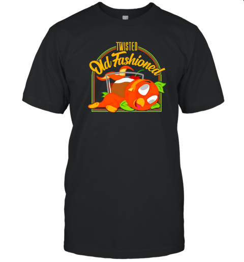 Twisted Old Fashioned The Only Thing That Orange Bird Is Good For T-Shirt