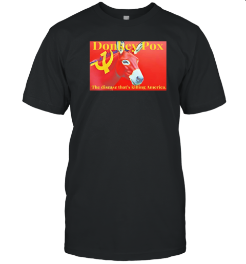 Communism Donkey Pox The Disease That's Killing America T- Classic Men's T-shirt