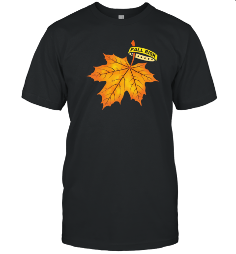 Fall Risk Leaf T-Shirt