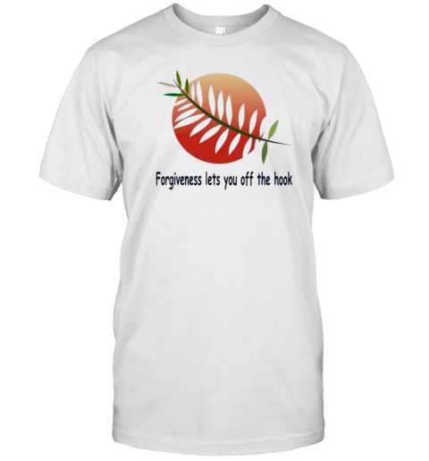 Forgiveness Lets You Of The Hook T-Shirt