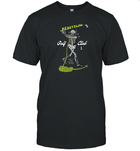 Heavyslime Golf Club Give It Hell Or Die Trying T- Classic Men's T-shirt