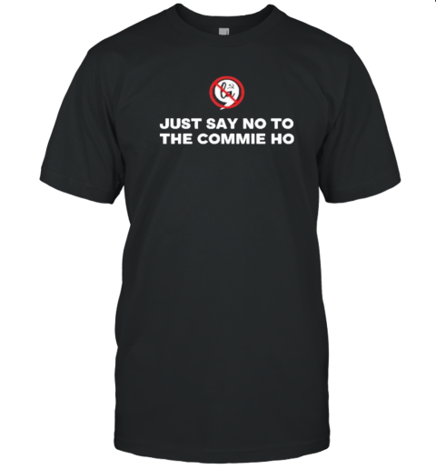 Just Say No To The Commie Ho Funny 2024 Election F Kamala T- Classic Men's T-shirt