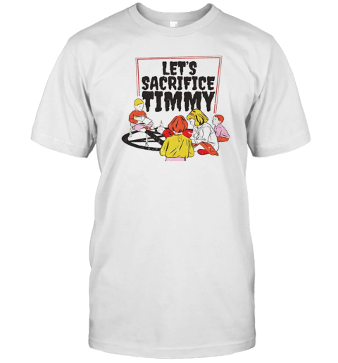 Let'S Sacrifice Timmy T-Shirt