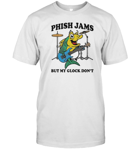 Phish Jams But My Glock Don'T T-Shirt