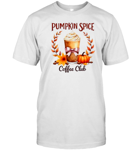 Pumpkin Spice Coffee Club Cozy Autumn T-Shirt