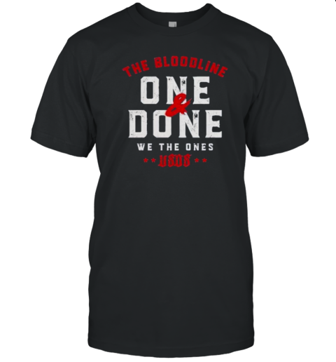 The Bloodline One And Done We The Ones Usos T-Shirt