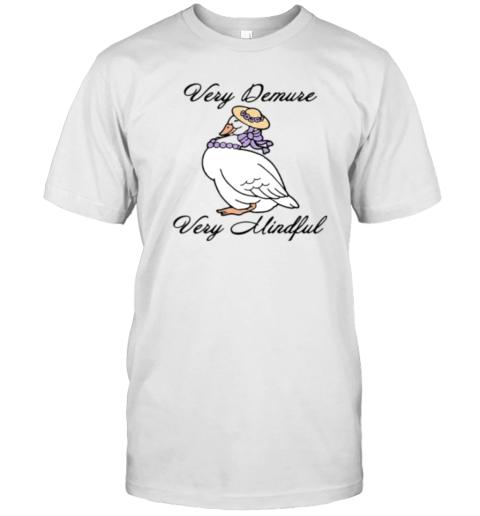 Very Demure Very Mindful Goose T-Shirt