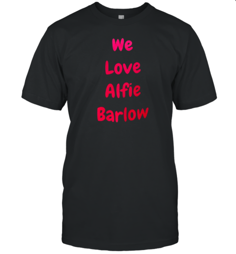 We Love Alfie Barlow T-Shirt