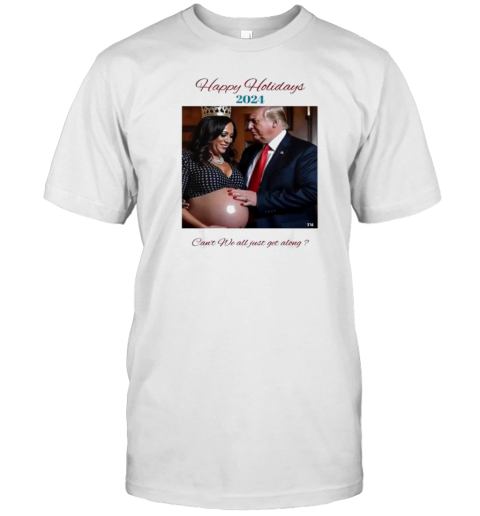 Donald Trump And Kamala Harris Happy Holidays 2024 Can'T We All Just Get Along T-Shirt