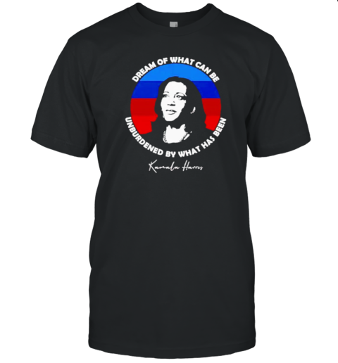 Dream Of What Can Be Unburdened By What Has Been Kamala Harris T- Classic Men's T-shirt