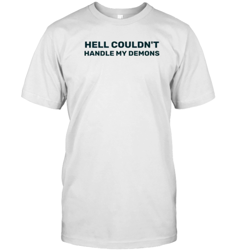 Hell Couldn'T Handle My Demons T- Classic Men's T-shirt